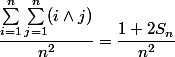 \dfrac{\sum_{i=1}^n\sum_{j=1}^n (i\wedge j)}{n^2} = \dfrac{1 + 2S_n}{n^2}